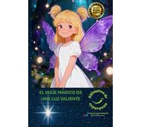 Viaje Mágico de una Luz Valiente: Una historia de amor, esperanza y memoria para los pequeños héroes