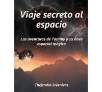 Viaje secreto al espacio: Las aventuras de Tommy y su nave espacial mágica