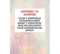 Viaje y aventuras de Bartholomew Sharp y otros en el Mar del Sur/Nuevo viaje alrededor del mundo