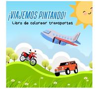 ¡Viajemos pintando! Libro de colorear transportes: Libro de colorear transportes para niños entre 3-7 años