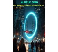 Viajeros del Tiempo: Los Agujeros de Gusano al Descubierto