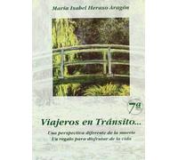 Viajeros en tránsito: UNA perspectiva diferente de la Muerte, un Regalo para disfrutar de la vida