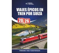 Viajes Épicos En Tren Por Suiza 2026: Cómo elegir el pase correcto, planificar tus paradas y ver más por menos