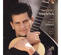 Vianna, Alieksey - Aliéksy Vianna Plays Sérgio Assad