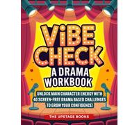 Vibe Check - A Drama Workbook.: Unlock main character energy with 40 screen-free drama based challenges to grow your confidence. The Upstage Books