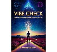 Vibe Check How Your Thoughts Create Your Reality: 1 (The Inner Power Series - Master Your Mind, Shape Your Reality)