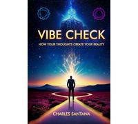 Vibe Check: How Your Thoughts Create Your Reality (The Inner Power Series - Master Your Mind, Shape Your Reality)