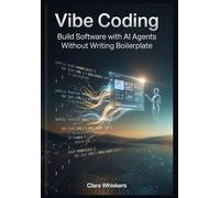 Vibe Coding Build Software with AI Agents Without Writing Boilerplate
