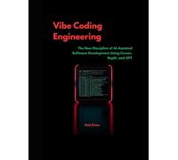 Vibe Coding Engineering: The New Discipline of AI-Assisted Software, Development using Cursor, Replict, and GPT