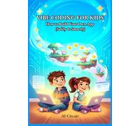 VIBE CODING FOR KIDS: How to Build Your Own App (Safely & Smartly) (STEM Path Series)