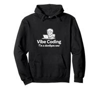 Vibe Coding I Am A Developer Now Programmer Software Design Pullover Hoodie