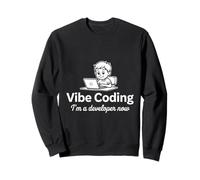 Vibe Coding I Am A Developer Now Programmer Software Design Sweatshirt