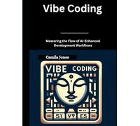 Vibe Coding: Mastering the Flow of AI-Enhanced Development Workflows