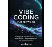 Vibe Coding Masterwork: Crafting High-Impact Software Using Flow Dynamics, Pattern Awareness, and Creative Reasoning