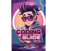 Vibe Coding: No Clue, All Swagger Guide 2025: No Code. No Bloat. Just Vibes