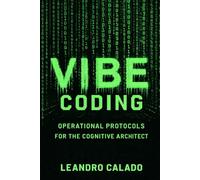 Vibe Coding: Operational Protocols for the Cognitive Architect (AI Agents & MCP Series)