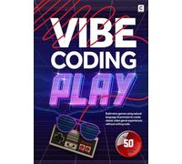 Vibe Coding Play: Build retro games using natural language AI prompts to create classic video game experiences without writing code (AI Coding)