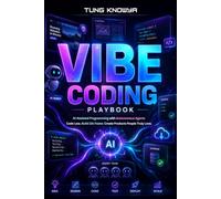 Vibe Coding Playbook: AI-Assisted Programming with Autonomous Agents. Code Less. Build 10x Faster. Create Products People Truly Love!: 3 (Beyond Human: Inside the Great AI Power Shift)