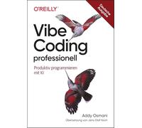 Vibe Coding professionell: Produktiv programmieren mit KI