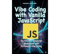 Vibe Coding with Vanilla JavaScript: The Future of JavaScript Development with AI-Powered Vibe Coding