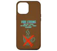 Vibe Coding: Write Code Without All That Coffee Case for iPhone 12 Pro Max