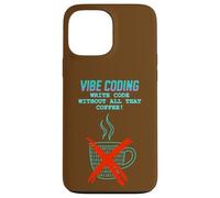Vibe Coding: Write Code Without All That Coffee Case for iPhone 13 Pro Max