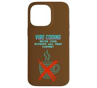 Vibe Coding: Write Code Without All That Coffee Case for iPhone 14 Pro Max