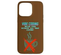 Vibe Coding: Write Code Without All That Coffee Case for iPhone 15 Pro Max