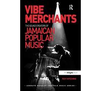 Vibe Merchants: The Sound Creators of Jamaican Popular Music (Ashgate Popular and Folk Music Series)