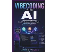 Vibecoding with AI: Crate Powerful Apps with ChatGPT, Claude, and Modern AI Tools - Step-by-Step Guide for Beginners and Developers
