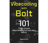 Vibecoding with Bolt: 101 Things to Know About Building Full-Stack Apps with AI