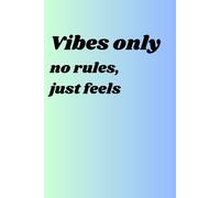 Vibes only - no rules, just feels: Funny and Youth, Notebook Journal for Friends and Family