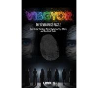 VIBGYOR - THE SEVEN PIECE PUZZLE: Four Brutal Murders, Three Mysteries, Two Killers and One Dark Truth