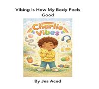 Vibing Is How My Body Feels Good: Charlie Vibes (Beyond the Label Series)