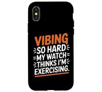 VIBING SO HARD MY WATCH THINKS I'M EXERCISING Case for iPhone X/XS