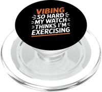 VIBING SO HARD MY WATCH THINKS I'M EXERCISING PopSockets PopGrip for MagSafe