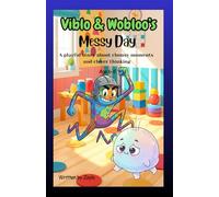 Viblo & Wobloo’s Messy Day: A playful story about clumsy moments and clever thinking