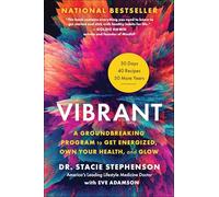 Vibrant: A Groundbreaking Program to Get Energized, Own Your Health, and Glow