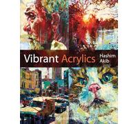 Vibrant Acrylics: A contemporary guide to capturing life with colour and vitality