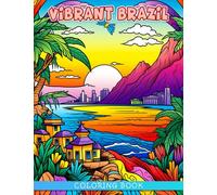 Vibrant Brazil Coloring Book: Fabulous Coloring Pages With Unique Illustrations Ideal Gift For All Ages Relaxation And Stress Relief