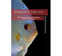 Vibrant Discus: The Ultimate Guide to Thriving in Aquarium Elegance
