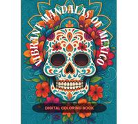 Vibrant Mandalas of Mexico Digital Coloring Book: Elegant Catrinas/Captivating Mexican Landscapes/Exotic Animals And Traditional Motives/Sugar Skulls And Cultural Symbols