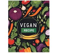 "Vibrant Plant-Based Creations: Simple and Flavorful Vegan Recipes": "Healthy, Colorful Recipes That Nourish Your Body and Mind"