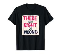 Vibrant There is no Wrong or Right Statement Costume T-Shirt