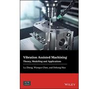 Vibration Assisted Machining: Theory, Modelling and Applications (Wiley-ASME Press Series)