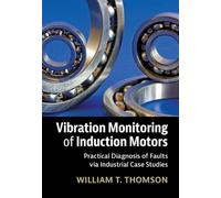 Vibration Monitoring of Induction Motors: Practical Diagnosis of Faults via Industrial Case Studies