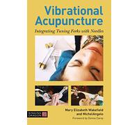 Vibrational Acupuncture: Integrating Tuning Forks with Needles