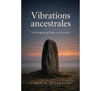 Vibrations ancestrales: Des récits inspirants pour éveiller l’intuition, la conscience et le regard intérieur