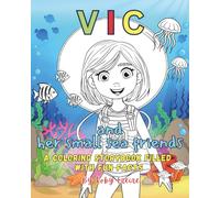 Vic and Her Small Sea Friends: A Coloring Storybook Filled With Fun Facts: Read, Color and Learn about the animal kingdom with this Coloring Storybook ... gift for learning, perfect for families.
