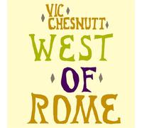 Vic Chesnutt - West Of Rome
